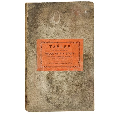 Lot 641 - Capt. Charles Thomas. 'Tables for Ascertaining the Value of Tin Stuff,' 1859.