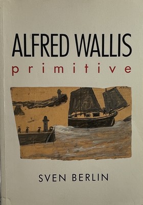 Lot 715 - 'Alfred Wallis. Primitive'. Sven Berlin....